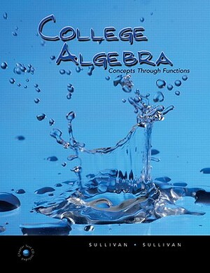 College Algebra: Concepts Through Functions Value Package (Includes Mymathlab for Webct Student Access Kit) by Michael Sullivan