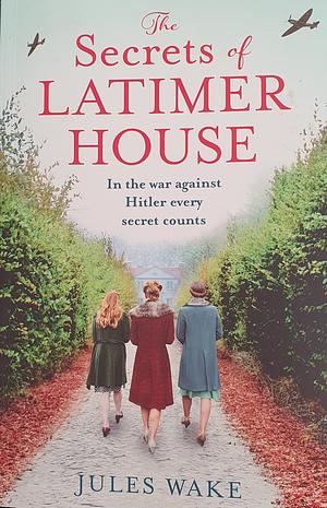 The Secrets of Latimer House by Jules Wake