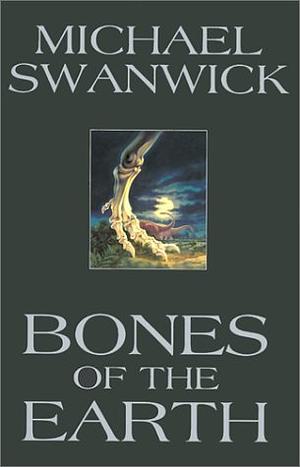 Bones of the Earth by Michael Swanwick