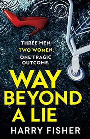 Way Beyond A Lie by Harry Fisher