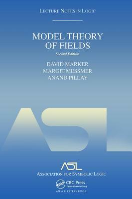 Model Theory of Fields: Lecture Notes in Logic 5, Second Edition by David Marker, Anand Pillay, Margit Messmer