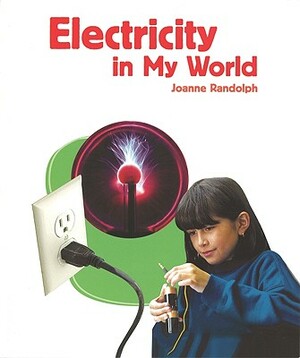 Electricity in My World by Joanne Randolph