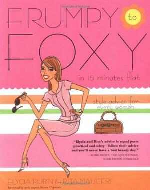 Frumpy to Foxy in 15 Minutes Flat by Elycia Rubin