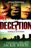 Deception: Nothing is as it Seems : a Novel by Jackie White