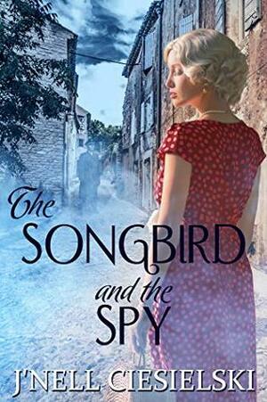 Songbird and the Spy by J'nell Ciesielski