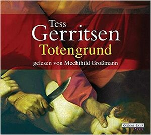 TOTENGRUND - GERRITSEN,TESS by Tess Gerritsen