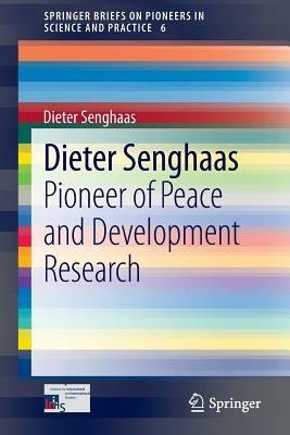 Dieter Senghaas: Pioneer of Peace and Development Research by Dieter Senghaas