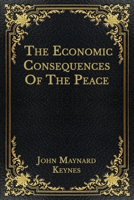 The Economic Consequences Of The Peace by John Maynard Keynes