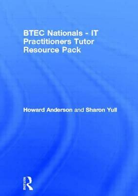 Btec Nationals - It Practitioners Tutor Resource Pack by Sharon Yull