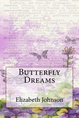 Butterfly Dreams by Elizabeth Johnson