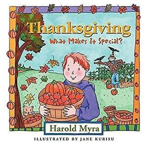 Thanksgiving, What Makes It Special? by Harold Myra