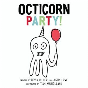 Octicorn Party! by Justin Lowe, Kevin Diller, Tian Mulholland