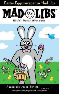 Easter Eggstravaganza Mad Libs by Roger Price, Leonard Stern