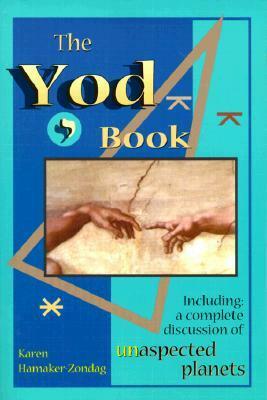 The Yod Book: Including a Complete Discussion of Unaspected Planets by Karen Hamaker-Zondag