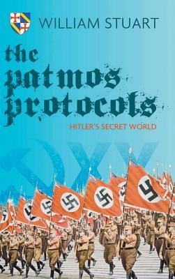 The Patmos Protocol; Hitler's Secret World by William Stuart