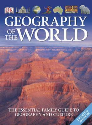 Geography of the World: The Essential Family Guide to Geography and Culture by DK