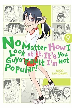 No Matter How I Look at It, It's You Guys' Fault I'm Not Popular!, Vol. 9 by Nico Tanigawa, Karie Shipley, Krista Shipley