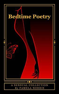 Bedtime Poetry: A Sensual Collection by Pamela Norris