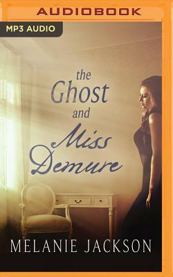 The Ghost and Miss Demure by Melanie Jackson