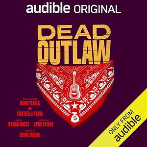 Dead Outlaw by Itamar Moses, David Yazbek, Erika Della Penna