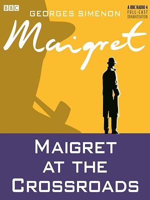 Maigret at the Crossroads by Georges Simenon