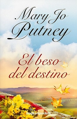 El Beso del Destino = A Kiss of Fate by Mary Jo Putney