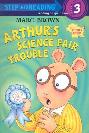 Arthur's Science Fair Trouble (Step into Reading, Step 3) by Marc Brown