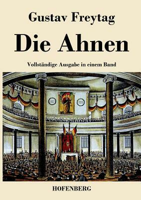 Die Ahnen: Vollständige Ausgabe der sechs Bücher in einem Band by Gustav Freytag