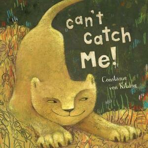 Can't Catch Me by Constanze V. Kitzing