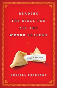 Reading the Bible for All the Wrong Reasons by Russell Pregeant