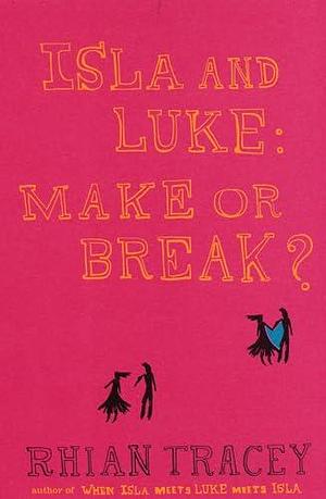 Isla and Luke: Make Or Break? by Rhian Tracey
