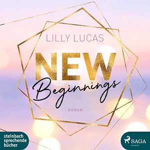 New Beginnings by Lilly Lucas