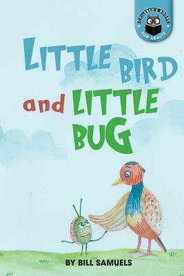 Little Bird and Little Bug by Bill Samuels