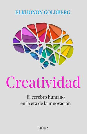 Creatividad: El cerebro humano en la era de la innovación by Elkhonon Goldberg