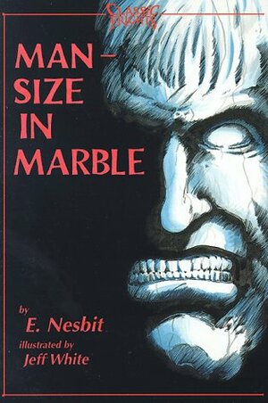 Man-Size in Marble by Jeff White, E. Nesbit