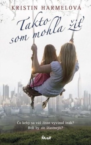 Takto som mohla žiť by Kristin Harmel
