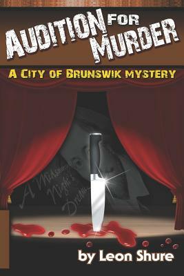 Audition for Murder, a City of Brunswik Mystery by Leon Shure