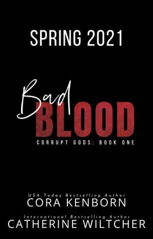 Bad Blood (Corrupt Gods, #1) by Cora Kenborn, Catherine Wiltcher