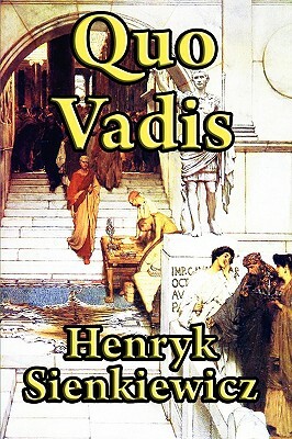 Quo Vadis by Henryk K. Sienkiewicz