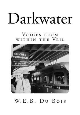 Darkwater: Voices from within the Veil by W.E.B. Du Bois