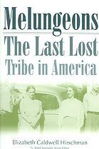 Melungeons: The Last Lost Tribe in America by Elizabeth Caldwell Hirschman