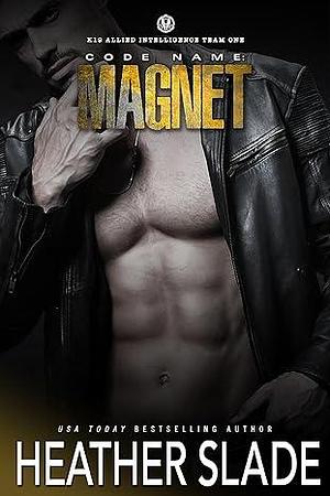 Code Name: Magnet by Heather Slade, Heather Slade