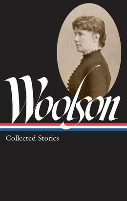 Collected Stories by Constance Fenimore Woolson, Anne Boyd Rioux