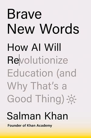 Cover of Brave New Words: How AI Will Revolutionize Education (and Why That's a Good Thing)