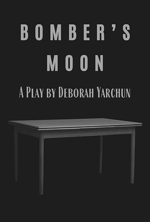 Bomber's Moon by Deborah Yarchun