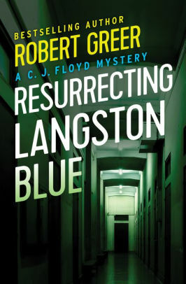 Resurrecting Langston Blue by Robert Greer