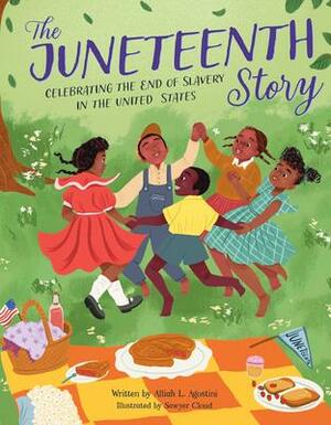 The Juneteenth Story: Celebrating the End of Slavery in the United States by Alliah L. Agostini, Sawyer Cloud