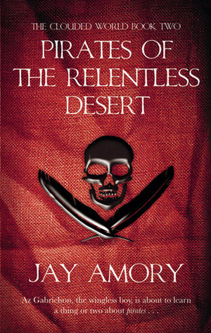 Pirates of the Relentless Desert by Jay Amory