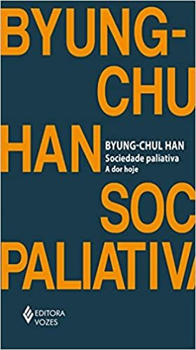 Sociedade Paliativa by Byung-Chul Han