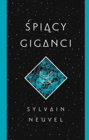 Śpiący giganci by Sylvain Neuvel